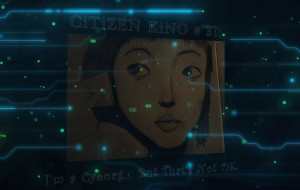 Citizen kino - I'm a cyborg and that is not ok